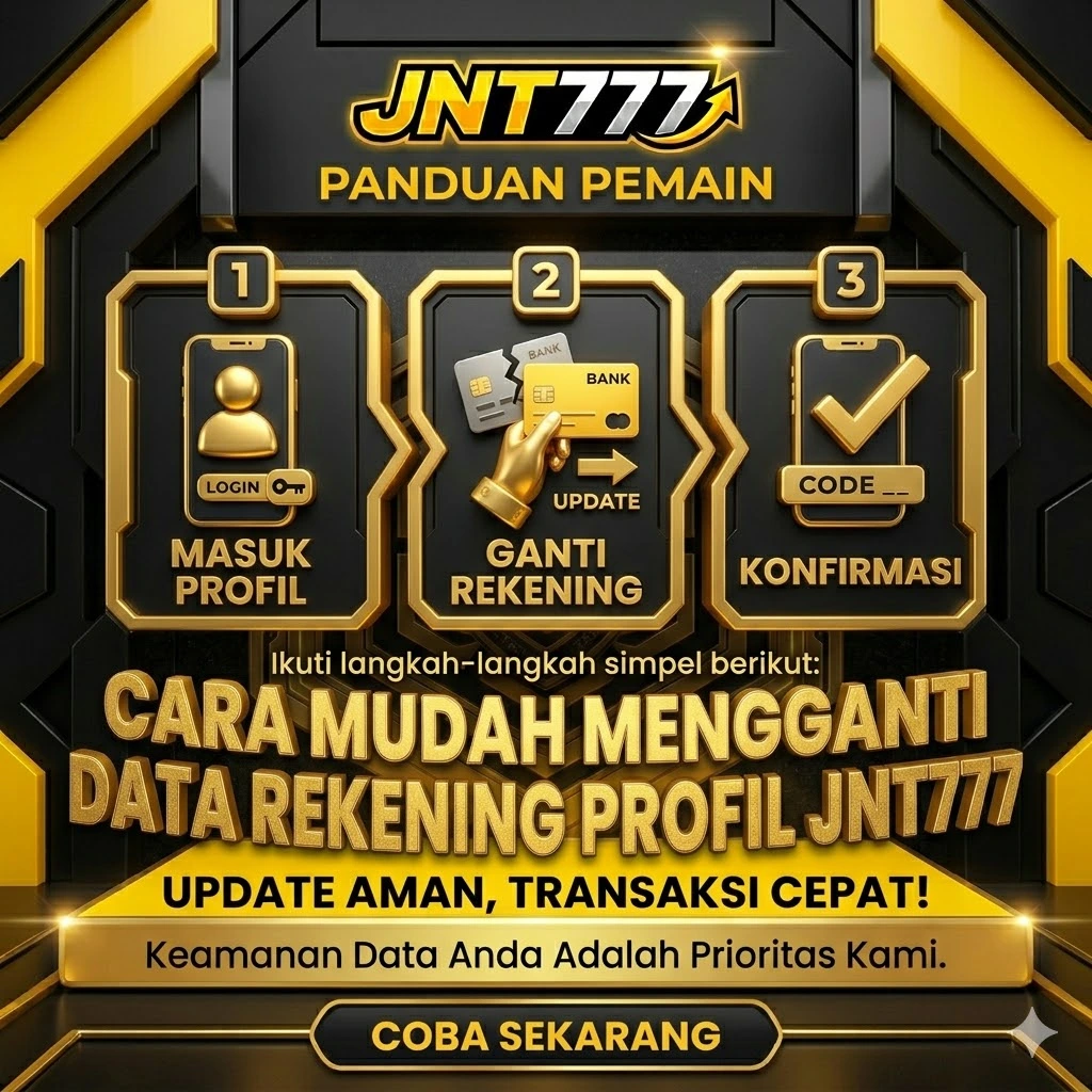 Cara Mudah Mengganti Data Rekening di Profil JNT777 Anda