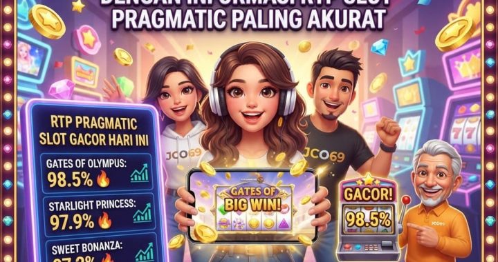 JCO69: Slot Gampang Menang dengan Informasi RTP Slot Pragmatic Paling Akurat