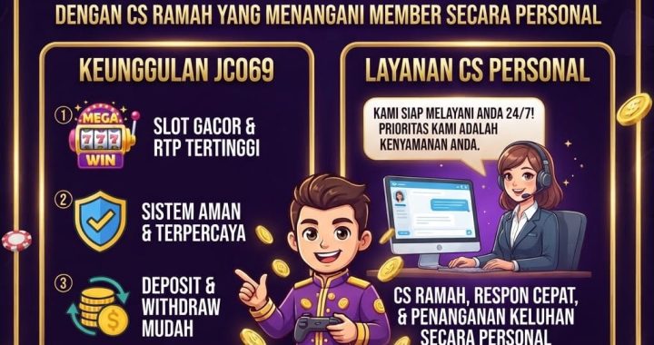 JCO69 Slot Gampang Menang dengan CS Ramah yang Menangani Member Secara Personal