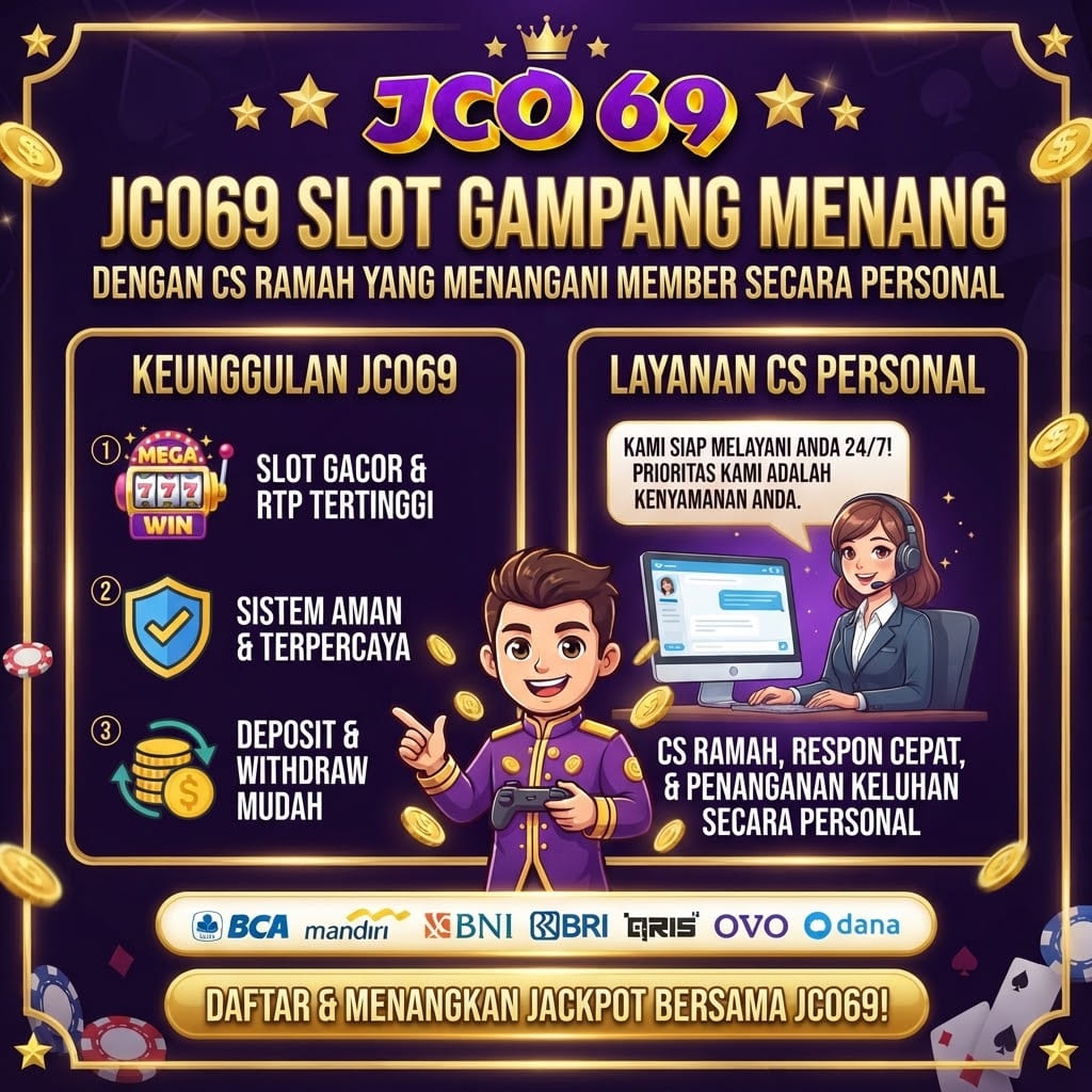 JCO69 Slot Gampang Menang dengan CS Ramah yang Menangani Member Secara Personal